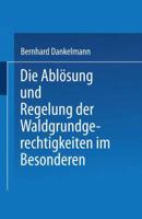 Die Ablosung Und Regelung Der Waldgrundgerechtigkeiten: Zweiter Theil. Die Ablosung Und Regelung Der Waldgrundgerechtigkeiten Im Besonderen 3642525466 Book Cover