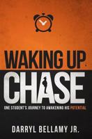 Waking Up Chase: One Student's Journey to Awakening His Potential 153043792X Book Cover