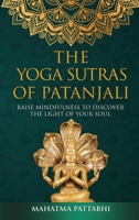 The Yoga Sutras of Patanjali: Raise Mindfulness To Discover The Light Of Your Soul 8409296454 Book Cover
