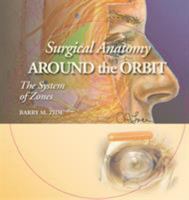 Surgical Anatomy Around the Orbit: The System of Zones 0781750814 Book Cover