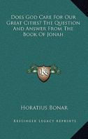 Does God Care For Our Great Cities? The Question And Answer From The Book Of Jonah 1018180206 Book Cover