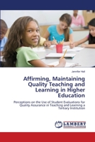 Affirming, Maintaining Quality Teaching and Learning in Higher Education: Perceptions on the Use of Student Evaluations for Quality Assurance in Teaching and Learning a Tertiary Institution 3838330498 Book Cover