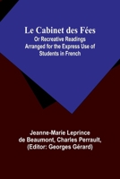 Le Cabinet des Fées; Or Recreative Readings Arranged for the Express Use of Students in French (French Edition) 935794026X Book Cover