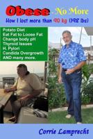 Obese - No More: How I lost More than 90 kg (198 lbs) 1545207461 Book Cover