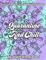 Quarantine And Chill: A Coloring Book For Hairstylists And Barbers B087SFTB93 Book Cover