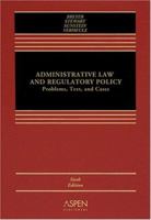 Administrative Law and Regulatory Policy: Problems, Text, and Cases 0735556067 Book Cover