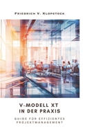 V-Modell XT in der Praxis: Guide für effizientes Projektmanagement (German Edition) 3384246845 Book Cover