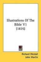 Illustrations of the Bible V1 1437039316 Book Cover