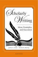 Scholarly Writing: Ideas, Examples, and Execution 1594606633 Book Cover