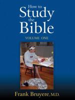 How To Study The Bible - Volume 1 159755183X Book Cover