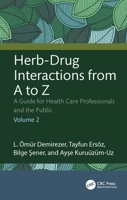 Herb-Drug Interactions from A to Z: A Guide for Health Care Professionals and the Public Volume 2: A Guide for Health Care Professionals Volume 2 103298645X Book Cover
