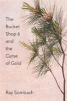 The Bucket Shop 6 and the Curse of Gold 1681813033 Book Cover