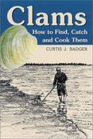 Clams: How to Find, Catch, and Cook Them 0811730581 Book Cover
