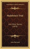 Madeleine's Trial: And Other Stories 1166752402 Book Cover
