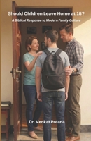 Should Children Leave Home at 18? A Biblical Response to Modern Family Culture 816809140X Book Cover