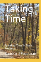 Taking Time: Spending Time in God's Presence 167603644X Book Cover