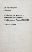 Christians and Muslims in Ottoman Cyprus and the Mediterranean World, 1571-1640 (New York University Studies in Near Eastern Civilization) B003AG9K6G Book Cover