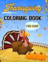 Thanksgiving Coloring Book For Kids: Cute Happy Thanksgiving Day Coloring Pages for Kids All Ages 2-4, 4-8, Toddlers, Preschoolers, Kindergarten and Elementary School B08KVJTP6S Book Cover