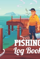 Fishing Log Book: A Logbook To Track Your Fishing Trips, The Perfect Fishing Accessories For The Fishing Lover 1650438648 Book Cover