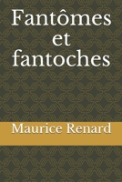Fant�mes et fantoches: un recueil de trois nouvelles de Maurice Renard 1522902333 Book Cover