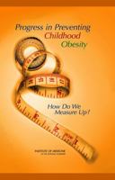 Progress in Preventing Childhood Obesity: How Do We Measure Up? 0309102081 Book Cover