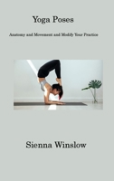 Yoga Poses: Anatomy and Movement and Modify Your Practice 1806201062 Book Cover