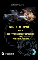 SOL 3 = Erde: Der Transponderschwindel & Mission: Galoba (German Edition) 3384859987 Book Cover