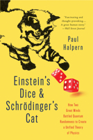 Einstein's Dice and Schrödinger's Cat: How Two Great Minds Battled Quantum Randomness to Create a Unified Theory of Physics 0465075711 Book Cover