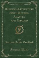Reading-Literature Sixth Reader; Adapted and Graded (Classic Reprint) 114698202X Book Cover