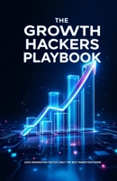 The Growth Hackers Playbook: Lead Generation Tactics Only The Best Marketers Know B0FPXRM5HC Book Cover