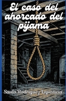 El caso del ahorcado del pijama B0CFZ53ZDZ Book Cover