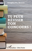 Tu peux réussir ton concours ! (Harmattan Côte-d'Ivoire) (French Edition) 2343067392 Book Cover