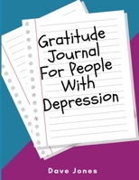 Gratitude Journal For People With Depression: journal for anxiety and depression 1678730475 Book Cover