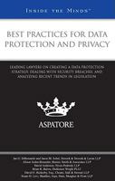 Best Practices for Data Protection and Privacy: Leading Lawyers on Creating a Data Protection Strategy, Dealing with Security Breaches, and Analyzing Recent Trends in Legislation 0314214232 Book Cover