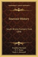 Souvenir History: South Bristol Farmers' Club 1898 1163254630 Book Cover