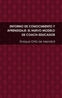 Entorno de Conocimiento Y Aprendizaje: El Nuevo Modelo de Coach-Educador 1291459227 Book Cover