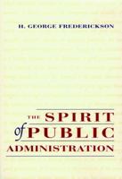 The Spirit of Public Administration (Jossey-Bass Public Administration Series) 0787902950 Book Cover
