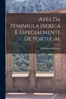 Aves da Peninsula Iberica e especialmente de Portugal 101852729X Book Cover