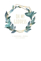 Oh My Goddess: Your Devotional Journal 1693293218 Book Cover