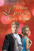 Where Love's Legacy Began 1640960759 Book Cover
