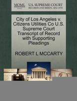 City of Los Angeles v. Citizens Utilities Co U.S. Supreme Court Transcript of Record with Supporting Pleadings 1270432893 Book Cover
