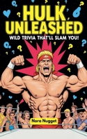 Hulk Unleashed: Wild Trivia That'll Slam You! B0FK45GLVK Book Cover