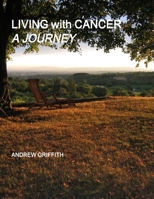 Living with Cancer: A Journey 0988064030 Book Cover