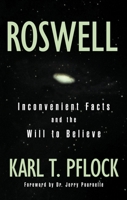 Roswell : Inconvenient Facts and the Will to Believe