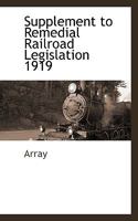 Supplement to Remedial Railroad Legislation 1919 1110811926 Book Cover