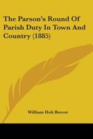 The Parson's Round of Parish Duty in Town and Country 0469589493 Book Cover