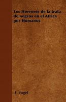 Los Horrores de la Trata de Negros En El Africa Por Humanus 1446514935 Book Cover