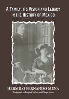 A Family, Its Vision and Legacy in the History of Mexico 1506555063 Book Cover