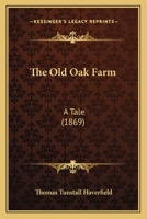 The Old Oak Farm: A Tale 1166583791 Book Cover
