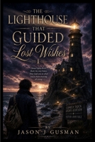 The Lighthouse That Guided Lost Wishes B0HDC1HVFH Book Cover